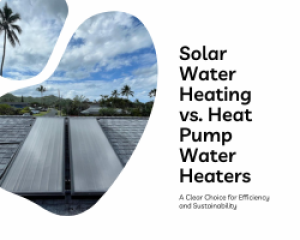 Solar Water Heating vs. Heat Pump Water Heaters: A Clear Choice for Efficiency and Sustainability