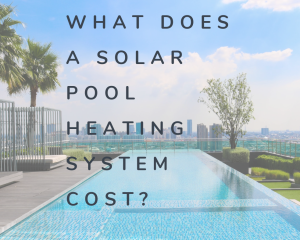 How Much Does it Cost for Solar Pool Heating?