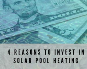 4 Reasons to Invest in Solar Pool Heating