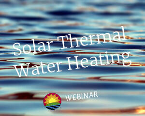 WEBINAR: Solar Thermal Water Heating (Residential Applications)
